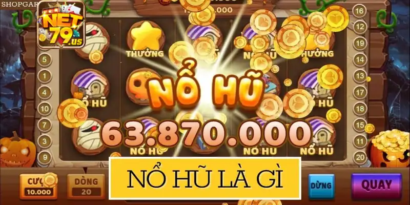 Tìm hiểu rõ về nổ hũ là gì