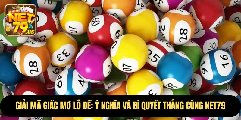 Giải Mã Giấc Mơ Lô Đề: Ý Nghĩa Và Bí Quyết Thắng Cùng Net79 9 giải mã giấc mơ lô đề