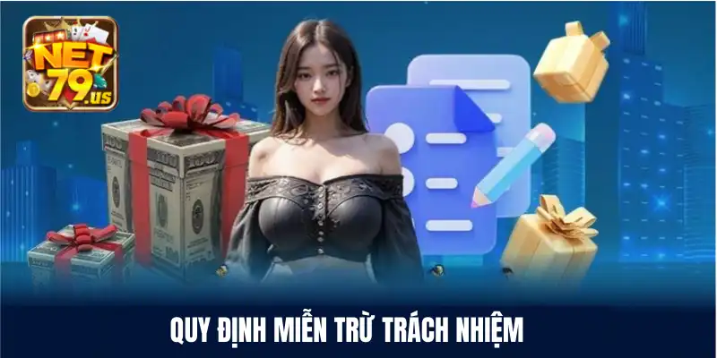 Chính Sách Miễn Trừ Trách Nhiệm NET79 Và Điều Khoản Cần Biết 2 Các quy định quan trọng cần biết về chính sách